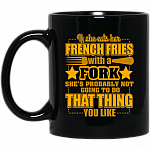If She Eats Her French Fries With A Fork Ceramic Coffee Mug - Beer Stein - Water Bottle - Color Changing Mug