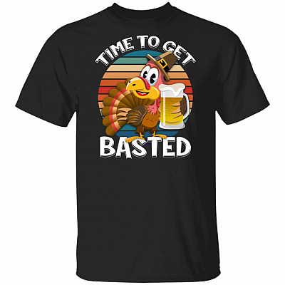 Time To Get Basted Funny Drinking Shirt - Thanksgiving Turkey T-Shirt