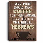 All Men Should Make Coffee For Their Woman Framed Canvas Prints - Unframed Poster - Home Decor Wall Art