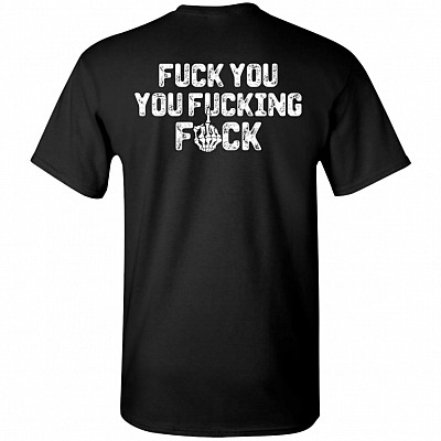 Fuck You You Fucking Fuck Print on Back Only - Plain Front T-Shirt