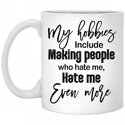 My Hobbies Include Making People Who Hate Me Coffee Mug - Beer Stein -Water Bottle