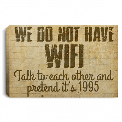 Do Not Have Wifi Talk To Each Other and Pretend It's 1995 Framed Canvas Prints - Unframed Poster - Wall Art