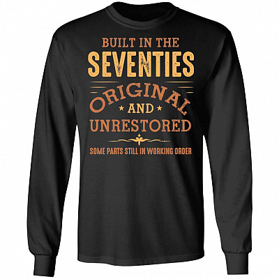 Built In The Seventies Original And Unrestored Hoodie - Sweatshirt - Long Sleeve Shirt