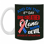 And On The 8th Day God Created Nana Ceramic Coffee Mug - Beer Stein - Water Bottle - Color Changing Mug