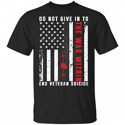 Do Not Give In To The War Within End Veteran Suicide American Flag T-Shirt