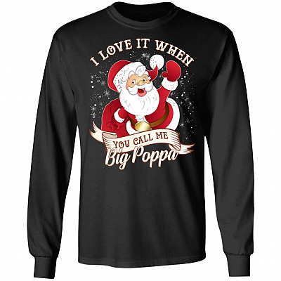 I Love It When You Call Me Big Poppa Hoodie - Long Sleeve - Sweatshirt