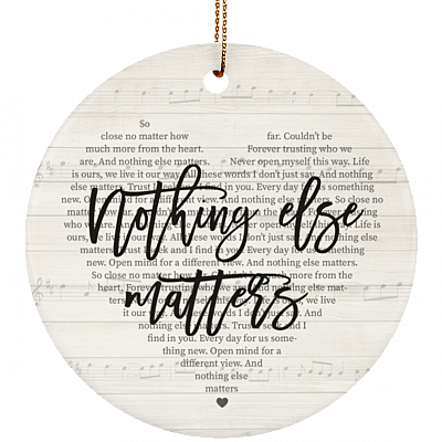 Nothing Else Matters Decorative Christmas Ornament Keepsake - Holiday Flat Circle Porcelain Ceramic Ornament