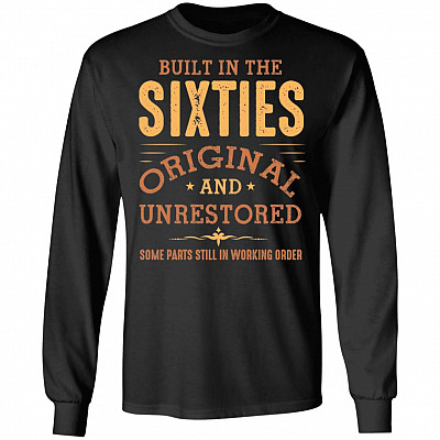 Built In The Sixties Original And Unrestored Hoodie - Sweatshirt - Long Sleeve Shirt