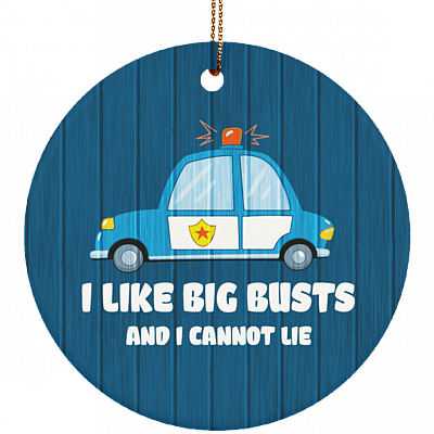 I Like Big Busts And I Cannot Lie Ornament Keepsake - Holiday Flat Circle Porcelain Ceramic Ornament