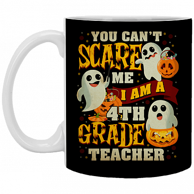 You Cant Scare Me I'm A 4th Grade Teacher Ceramic Coffee Mug - Beer Stein - Water Bottle - Color Changing Mug
