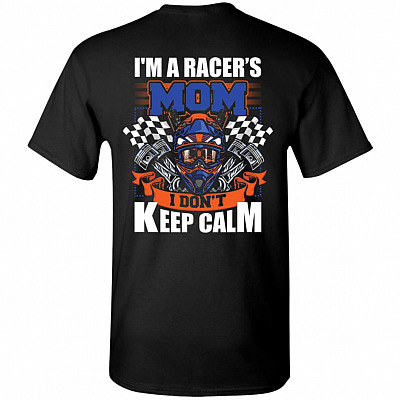 I'm A Racer's Mom I Don't Keep Calm Print On Back T-Shirt - Funny Mom Shirt