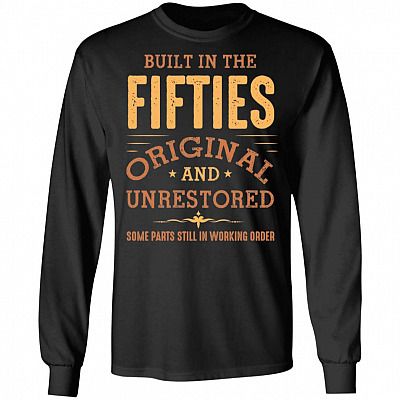 Built In The Fifties Original And Unrestored Hoodie - Sweatshirt - Long Sleeve Shirt