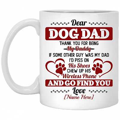 Dear Dog Dad Thank You for Being My Daddy Personalized Dog Ceramic Coffee Mug - Beer Stein - Water Bottle