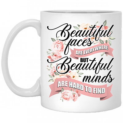 Beautiful Faces Are Everywhere But Beautiful Minds Are Hard To Find Coffee Mug - Beer Stein - Water Bottle