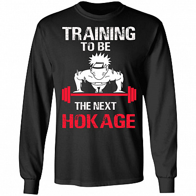 Funny Training to Be The Next Hokage Hoodie - Sweatshirt - Long Sleeve T-Shirt