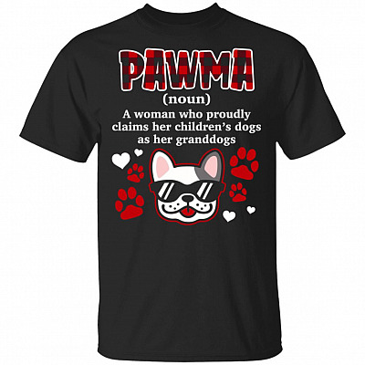 Pawma A Woman Who Proudly Claims Her Children's Dogs As Her Granddogs T-Shirt - Funny Grandma Shirt