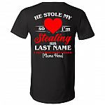He Stole My Heart So I'm Stealing His Last Name I Can't Wait To Be Called Personalized Your Name Print On Back T-Shirt
