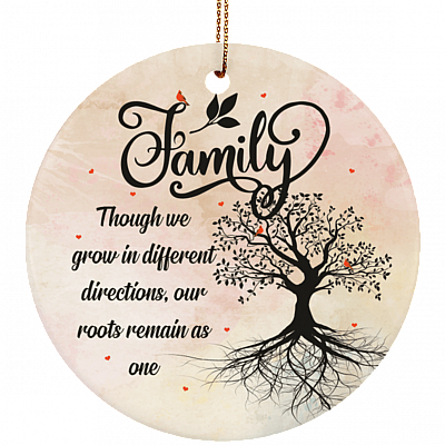 Family Though We Grow In Different Directions Our Roots Remain As One Flat Circle Porcelain Ceramic Ornament Keepsake