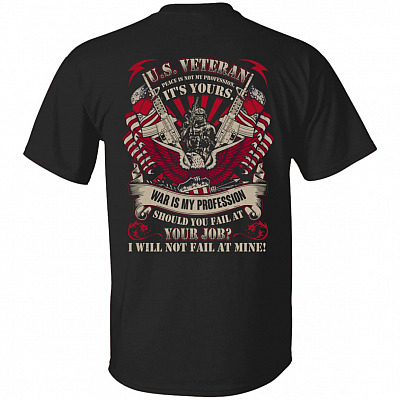 US Veteran Peace Is Not My Profession It's Yours Print On Back T-Shirt - Veteran Gift Shirt