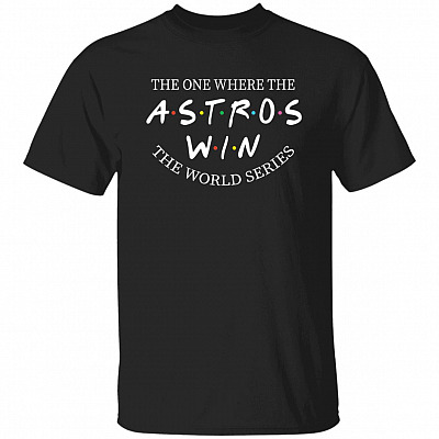The One Where Astros Win T-Shirt