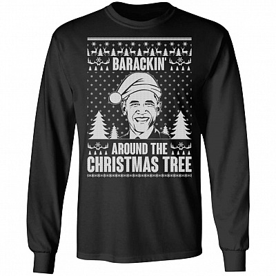 Barackin Around The Christmas Tree - Anti Trump Hoodie - Sweatshirt - Long Sleeve Shirt