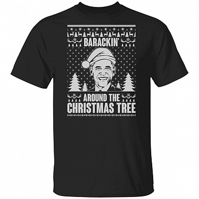 Barackin Around The Christmas Tree T-Shirt - Anti Trump Shirt