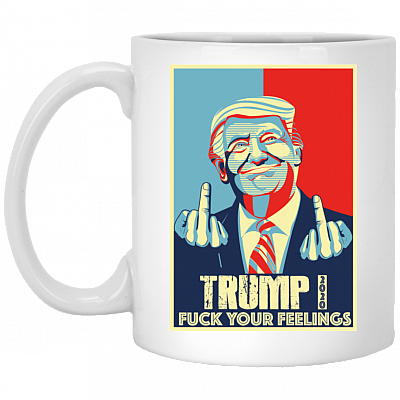Fuck Your Feelings Funny Trump 2020 Ceramic Coffee Mug - Beer Stein - Water Bottle - Color Changing Mug