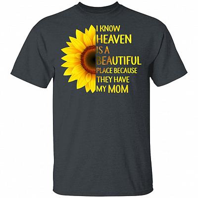 Alternative view of I Know Heaven is A Beautiful Place Because They Have My Mom Sunflower T-Shirt