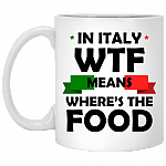 In Italy Wtf Means Where's the Food Ceramic Coffee Mug - Beer Stein - Water Bottle - Color Changing Mug