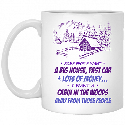Some People Want a Big House Fast Car And Lots Of Money Ceramic Coffee Mug - Beer Stein - Water Bottle
