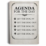 Agenda For The Day Let The Dog In Let The Dog Out Framed Canvas - Unframed Poster