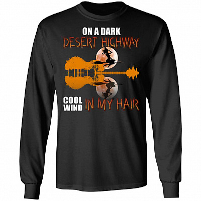 On A Dark Desert Highway Cool Wind In My Hair Halloween Hoodie - Sweatshirt - Long Sleeve T-Shirt