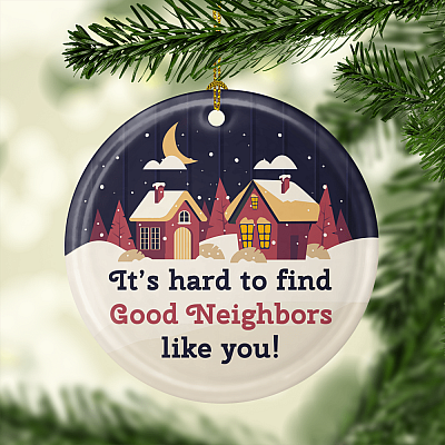 Alternative view of It's Hard to Find Good Neighbors Like You Christmas Ornament Keepsake - Circle Porcelain Ceramic Ornament