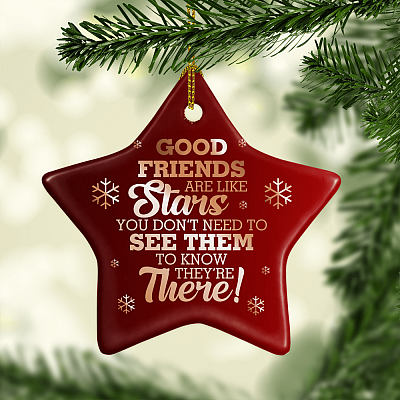 Alternative view of Good Friends Are Like Stars You Don't Need To See Them Ornament Keepsake - Flat Star Porcelain Ceramic Ornament