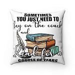 Sometimes You Just Need To Lay On Couch And Read For Years Decorative Pillow - Indoor Outdoor Cushion