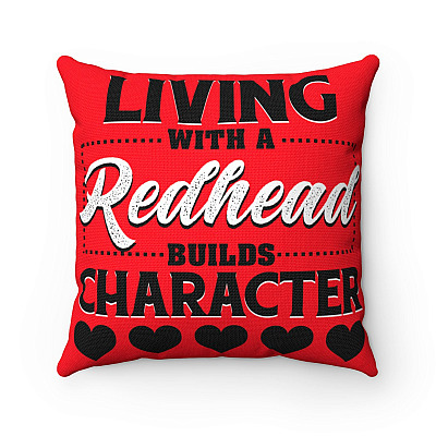 Living With A Redhead Builds Character Throw Pillow - Decorative Pillow - Indoor Outdoor Cushion