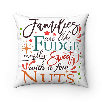 Families Are Like Fudge Mostly Sweet With A Few Nuts Throw Pillow- Decorative Pillow- Indoor Outdoor Cushion