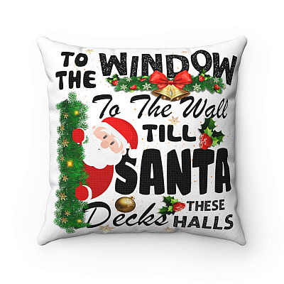 To The Window To The Wall Til Santa Decks These Halls Christmas Throw Pillow - Decorative Pillow