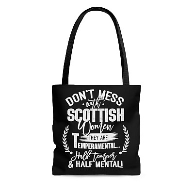 Don't Mess With Scottish Women They Are Temperamental Half Temper and Half Mental Tote Bag - Shoulder Bag