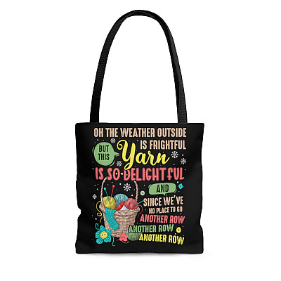 Oh The Weather Outside is Frightful This Yarn Delightful Another Row Tote Bag - Shoulder Bag