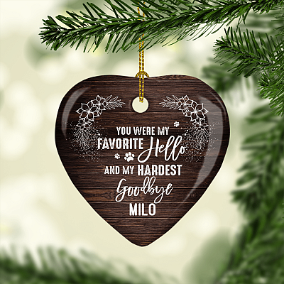 Alternative view of You Were My Favorite Hello And My Hardest Goodbye Flat Heart Porcelain Ceramic Personalized Dog Memorial Christmas Ornament