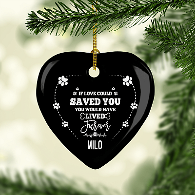 Alternative view of If Love Could Have Saved You Would Have Lived Furever Flat Heart Porcelain Ceramic Personalized Dog Memorial Christmas Ornament