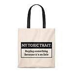 My Toxic Trait Buying Something Because It's On Sale Tote Bag - Shoulder Bag - Reusable Grocery Shopping Bag