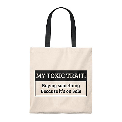 My Toxic Trait Buying Something Because It's On Sale Tote Bag - Shoulder Bag - Reusable Grocery Shopping Bag