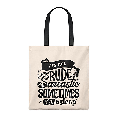 I'm Not Always Rude And Sarcastic Sometimes I'm Asleep Canvas Tote Bag - Shoulder Bag - Shopping Bag