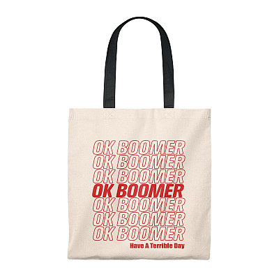 Ok Boomer Have A Terrible Day Generation Z Tote Bag - Shoulder Bag - Reusable Shopping Bag