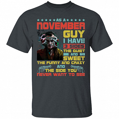Alternative view of As A November Guy i Have 3 Sides T-Shirt