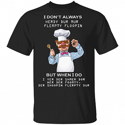 Funny Swedish Chef Quote Gift T-Shirt