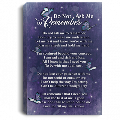 Alzheimer Do Not Ask Me to Remember Don't Try to Make Me Understand Framed Canvas - Unframed Poster