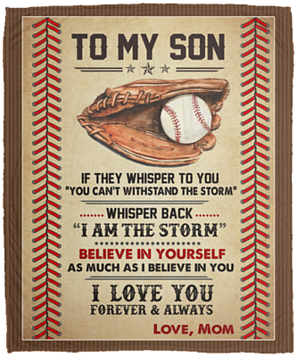 To My Son If They Whisper You Can't Whispered Back I Am Storm Baseball Fleece Blanket - Sherpa Blanket